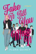 Fake It Till You Mate It by Flora Quincy