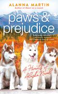 Paws & Prejudice (Hearts of Alaska #2) by Alanna Martin