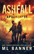 Ashfall Apocalypse: An Apocalyptic Thriller by M.L. Banner