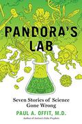 Pandora's Lab: Seven Stories of Science Gone Wrong by Paul A. Offit