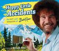 Happy Little Accidents: The Wit and Wisdom of Bob Ross by Bob Ross, Michelle Witte