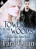 Tower in the Woods (Undead Fairy Tales #1) by Tara Quan
