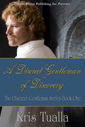 A Discreet Gentleman of Discovery (The Discreet Gentleman #1) by Kris Tualla