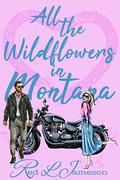 All the Wildflowers in Montana by Red L. Jameson