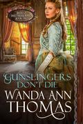 Gunslingers Don't Die by Wanda Ann Thomas