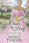 Too Clever by Half (Harrow's Finest Five #0.5) by Nancy Yeager