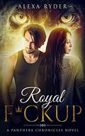 Royal F*ckup (The Panthera Chronicles #2) by Alexa Ryder