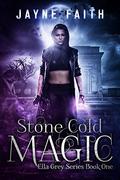 Stone Cold Magic (Ella Grey #1) by Christine Castle