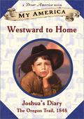Westward to Home (Joshua's Oregon Trail Diary #1) by Patricia Hermes
