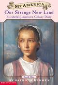 Our Strange New Land (Elizabeth's Jamestown Colony Diary #1) by Patricia Hermes