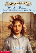 My America: We Are Patriots: Hope's Revolutionary War Diary, Book Two (Hope's Revolutionary War Diary #2) by Kristiana Gregory