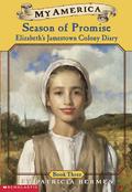 Season of Promise (Elizabeth's Jamestown Colony Diary #3) by Patricia Hermes