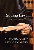 Reading Law: The Interpretation of Legal Texts by Bryan A. Garner