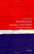 American Legal History: A Very Short Introduction (The Oxford Very Short Introductions Series #1) by G. Edward White