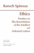 The Ethics/Treatise on the Emendation of the Intellect/Selected Letters by Baruch Spinoza, Seymour Feldman