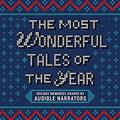 The Most Wonderful Tales of the Year: Holiday Memories Written and Performed by Our Favorite Narrators by Scott Brick
