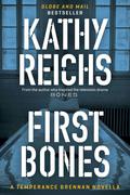 First Bones (Temperance Brennan #0.5) by Kathy Reichs