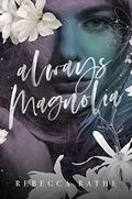 Always Magnolia: A Second Chance Romance by Rebecca Rathe