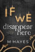 If We Disappear Here by Mindy Hayes