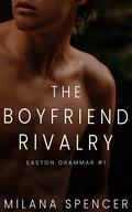 The Boyfriend Rivalry (Easton Grammar #1) by Milana Spencer