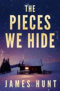 The Pieces We Hide (North and Martin Abduction Mystery #8) by James Hunt