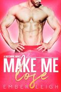 Make Me Lose: a small-town enemies-to-lovers romance by Ember Leigh