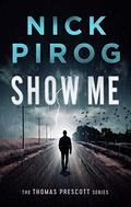 Show Me by Nick Pirog