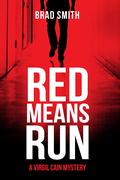 Red Means Run by Brad Smith