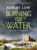 Burning the Water by Robert Low