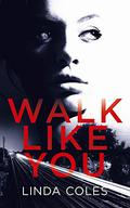 Walk Like You by Linda Coles