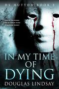 In My Time Of Dying by Douglas Lindsay