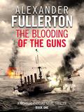 The Blooding of the Guns by Alexander Fullerton