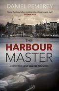 The Harbour Master (Detective Henk van der Pol #1) by Daniel Pembrey