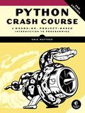 Python Crash Course: A Hands-On, Project-Based Introduction to Programming by Eric Matthes