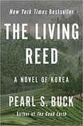 The Living Reed: A Novel of Korea by Pearl S. Buck