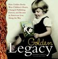 Golden Legacy: How Golden Books Won Children's Hearts, Changed Publishing Forever, and Became An American Icon Along the Way by Eric Carle