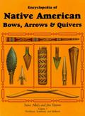 Encyclopedia of Native American Bows, Arrows & Quivers: Volume 1:  Northeast, Southeast, and Midwest by Jim Hamm