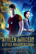 Stolen Sorcery & Other Misadventures (The Guild Codex: Warped #4) by Annette Marie