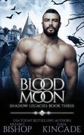 Blood Moon (Shadow Legacies #3) by Gina Kincade