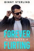Forever Flirting (Flyboys #16) by Ginny Sterling