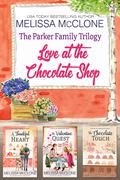 The Parker Family Trilogy: Love at the Chocolate Shop by Melissa McClone
