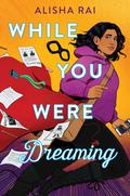 While You Were Dreaming by Alisha Rai