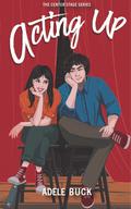Acting Up (Center Stage #1) by Adele Buck