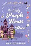 The Only Purple House in Town (Fix-It Witches #4) by Ann Aguirre