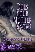 Does Your Mother Know? by Bronwyn Green