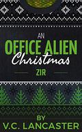 An Office Alien Christmas: Zir by V.C. Lancaster