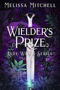 Wielder’s Prize (Lady Witch #1) by Melissa Mitchell