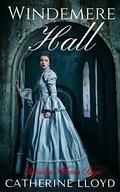 Windemere Hall (Victorian Villains Saga #1) by Catherine Lloyd