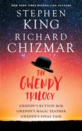 The Gwendy Collection: Gwendy's Button Box / Gwendy's Magic Feather / Gwendy's Final Task by Stephen King, Richard Chizmar