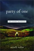 Party of One: The Loners' Manifesto by Anneli Rufus
